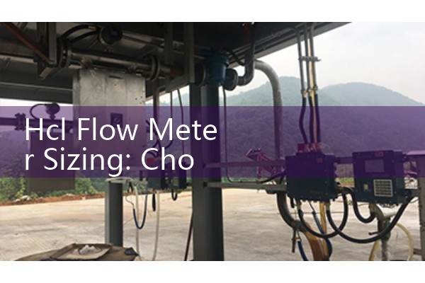 Hcl Flow Meter Sizing: Choosing Corrosion-Resistant Tantalum and PTFE Liners for Hydrochloric Acid